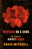 Working on a Song: The Lyrics of HADESTOWN, Mitchell, Anaïs