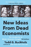 New Ideas from Dead Economists: The Introduction to Modern Economic Thought, 4th Edition, Buchholz, Todd G.