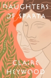 Daughters of Sparta: A Novel, Heywood, Claire