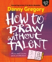 How to Draw Without Talent, Gregory, Danny