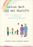 Looking Back Life Was Beautiful: A Celebration of Love from the Creators of Drawings For My Grandchildren, Chan, Grandpa & Lee, Chan Jae