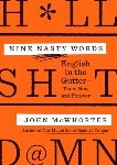 Nine Nasty Words: English in the Gutter: Then, Now, and Forever, McWhorter, John