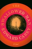 The Swallowed Man: A Novel, Carey, Edward