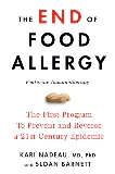 The End of Food Allergy: The First Program To Prevent and Reverse a 21st Century Epidemic, Nadeau, Kari & Barnett, Sloan