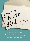 I Want to Thank You: How a Year of Gratitude Can Bring Joy and Meaning in a Disconnected World, Hamadey, Gina