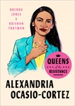 Queens of the Resistance: Alexandria Ocasio-Cortez: A Biography, Jones, Brenda & Trotman, Krishan