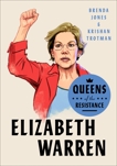 Queens of the Resistance: Elizabeth Warren: A Biography, Jones, Brenda & Trotman, Krishan