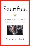 Sacrifice: A Gold Star Widow's Fight for the Truth, Black, Michelle