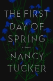 The First Day of Spring: A Novel, Tucker, Nancy