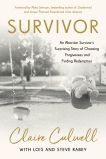 Survivor: An Abortion Survivor's Surprising Story of Choosing Forgiveness and Finding Redemption, Rabey, Steve & Culwell, Claire & Rabey, Lois Mowday