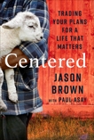 Centered: Trading Your Plans for a Life That Matters, Brown, Jason & Asay, Paul