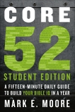 Core 52 Student Edition: A Fifteen-Minute Daily Guide to Build Your Bible IQ in a Year, Moore, Mark E.