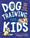 Dog Training for Kids: Fun and Easy Ways to Care for Your Furry Friend, Marin, Vanessa Estrada