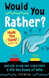 Would You Rather? Made You Think! Edition: Answer Hilarious Questions and Win the Game of Wits, Daly, Lindsey