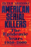 American Serial Killers: The Epidemic Years 1950-2000, Vronsky, Peter