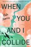 When You and I Collide, Norris, Kate