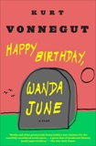 Happy Birthday, Wanda June: A Play, Vonnegut, Kurt