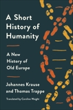 A Short History of Humanity: A New History of Old Europe, Krause, Johannes & Trappe, Thomas