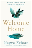 Welcome Home: A Guide to Building a Home for Your Soul, Zebian, Najwa