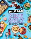 Milk Bar: Kids Only: A Cookbook, Tosi, Christina