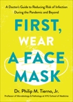 First, Wear a Face Mask: A Doctor's Guide to Reducing Risk of Infection During the Pandemic and Beyond, Tierno, Philip M.