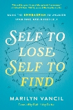Self to Lose, Self to Find: Using the Enneagram to Uncover Your True, God-Gifted Self, Vancil, Marilyn
