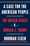 A Case for the American People: The United States v. Donald J. Trump, Eisen, Norman