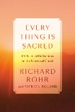 Every Thing Is Sacred: 40 Practices and Reflections on the Universal Christ, Rohr, Richard & Boland, Patrick