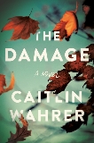 The Damage: A Novel, Wahrer, Caitlin