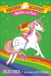 Unicorn Academy #9: Matilda and Pearl, Sykes, Julie