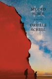 My Old Home: A Novel of Exile, Schell, Orville