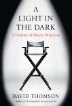 A Light in the Dark: A History of Movie Directors, Thomson, David