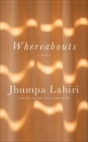 Whereabouts: A novel, Lahiri, Jhumpa