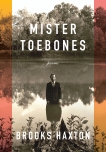 Mister Toebones: Poems, Haxton, Brooks