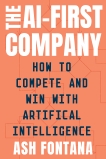 The AI-First Company: How to Compete and Win with Artificial Intelligence, Fontana, Ash