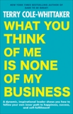 What You Think of Me is None of My Business, Cole-Whittaker, Terry