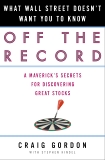 Off the Record: What Wall Street Doesn't Want You to Know, Gordon, Craig & Kindel, Stephen