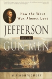 Jefferson and the Gun-Men: How the West Was Almost Lost, Gandy, Peter & Montgomery, M.R.