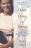 Once Upon a Secret: My Affair with President John F. Kennedy and Its Aftermath, Alford, Mimi