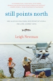 Still Points North: One Alaskan Childhood, One Grown-up World, One Long Journey Home, Newman, Leigh