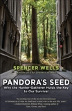 Pandora's Seed: The Unforeseen Cost of Civilization, Wells, Spencer