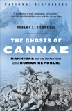 The Ghosts of Cannae: Hannibal and the Darkest Hour of the Roman Republic, O'Connell, Robert L.