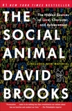 The Social Animal: The Hidden Sources of Love, Character, and Achievement, Brooks, David