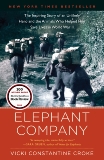 Elephant Company: The Inspiring Story of an Unlikely Hero and the Animals Who Helped Him Save  Lives in World War II, Croke, Vicki