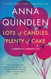 Lots of Candles, Plenty of Cake: A Memoir of a Woman's Life, Quindlen, Anna