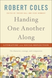 Handing One Another Along: Literature and Social Reflection, Coles, Robert