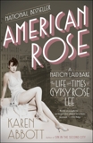 American Rose: A Nation Laid Bare: The Life and Times of Gypsy Rose Lee, Abbott, Karen