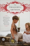 The Tragedy of Arthur: A Novel, Phillips, Arthur