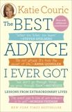 The Best Advice I Ever Got: Lessons from Extraordinary Lives, Couric, Katie