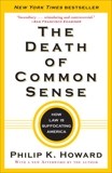 The Death of Common Sense: How Law Is Suffocating America, Howard, Philip K.